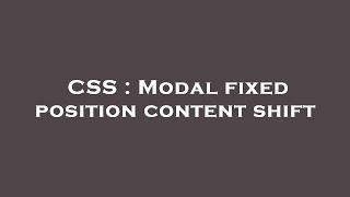 CSS : Modal fixed position content shift
