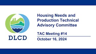 Oregon Housing Needs Analysis, Housing Needs and Production Technical Advisory Committee Meeting
