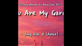 Jung Eun Ji (Apink) - You Are My Garden (Strong Woman Do Bong Soon OST) | (Sub Indo)