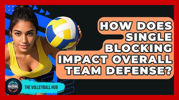How Does Single Blocking Impact Overall Team Defense? - The Volleyball Hub
