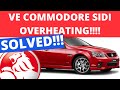 OVERHEATING!  SOLVED! HOLDEN VE Commodore SIDI ALLOYTECH 3.0 3.6