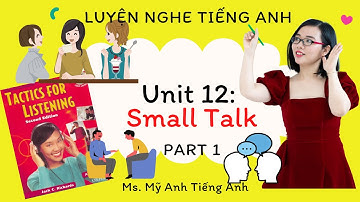 Luyện nghe tiếng Anh - Tactics for Listening - Developing - Unit 12: Small Talk - Part 1.