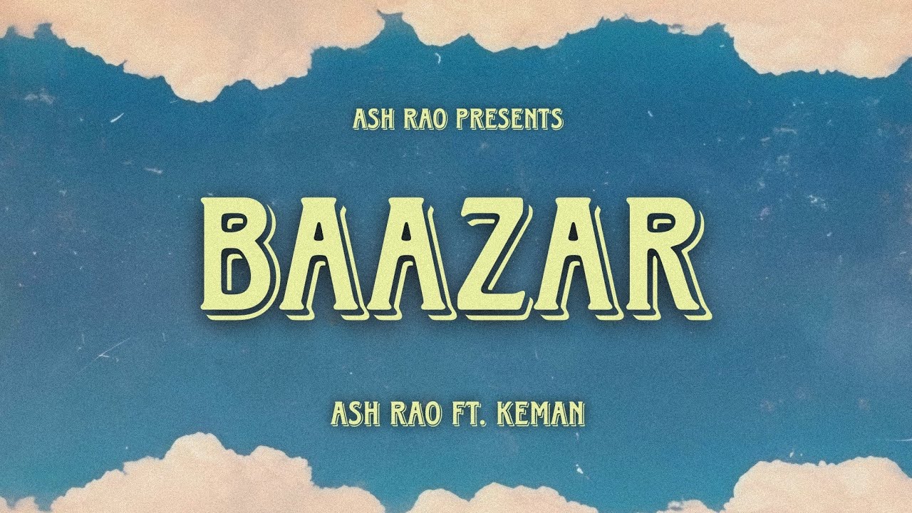 Baazar - Ash Rao Ft. Keman | Prod. By Keman | Lyrical Video - YouTube