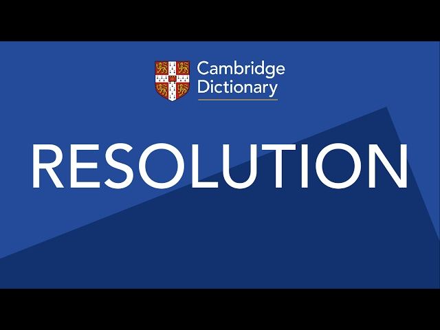 RESOLUTION  English meaning - Cambridge Dictionary