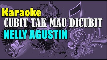 Karaoke Nelly Agustin -  Cubit Tak Mau Dicubit