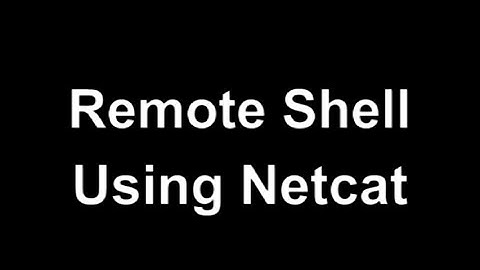 Remote Shell Using Windows & Linux and Netcat