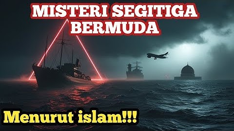 Jejak Kebenaran : "Misteri Segitiga Bermuda Menurut Islam"