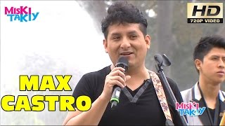 MAX CASTRO - Miski Takiy (08/Oct/2016)