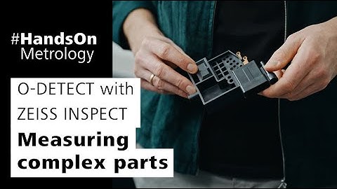 O-DETECT with ZEISS INSPECT: Measuring complex parts