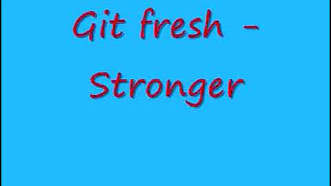 Git fresh - Stronger