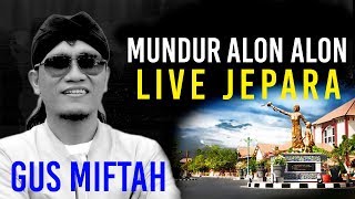 GUS MIFTAH MUNDUR ALON ALON