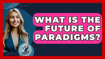 What Is The Future Of Paradigms? - Philosophy Beyond