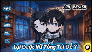Full Vesion : Nghệ Sĩ Dỏm Như Tôi Lại Được Nữ Tổng Tài Để Ý |RaiCa
