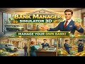 Bank Manager Simulator 3D 💰 | Build Your Banking Empire Gameplay
