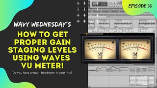 How To Get Proper Gain Staging Levels Using Waves VU Meter