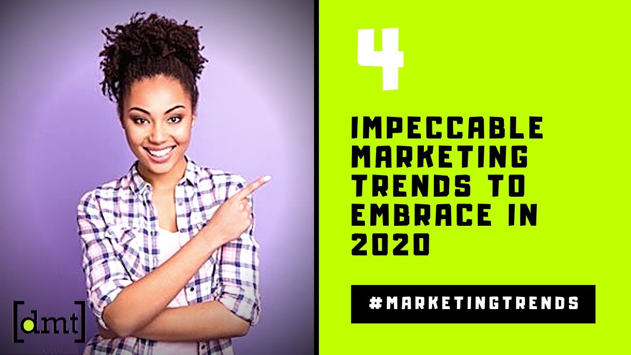 4 Impeccable Marketing Trends to Embrace in 2020 and Beyond | #DMTindia