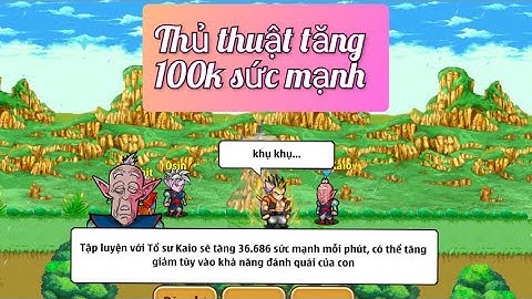 Thủ thuật tăng 100k sm khi luyện tập ở Thánh địa Kaio | Ngọc Rồng Online