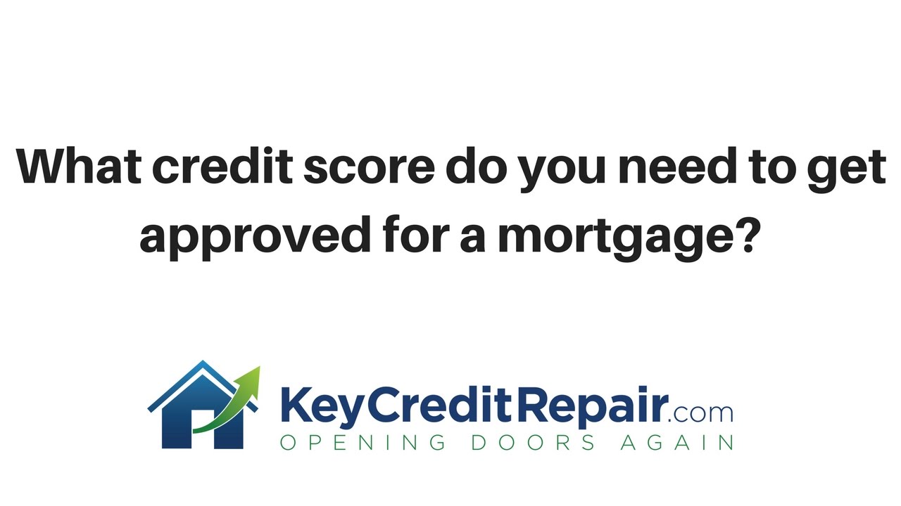 What credit score do you need to get approved for a mortgage? YouTube