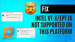 How to fix Virtualized Intel VT xEPT is Not Supported on this Platform ?  step by Step Guide