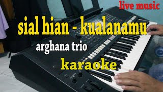 SIAL HIAN - KUALANAMU [KARAOKE LAGU BATAK] ARGHANA TRIO