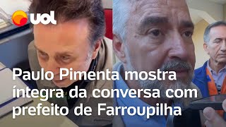 Paulo Pimenta X Prefeito De Farroupilha Ministro Mostra Íntegra Da Conversa Com Fabiano Feltrin