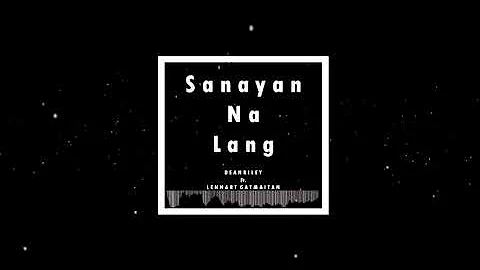 Dean Riley - Sanayan Na lang ft. Lennart Gatmaitan...
