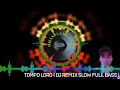 Tompo loro ( DJ Slow Remix full bas ) .