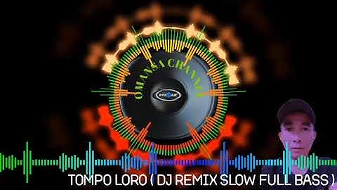 Tompo loro ( DJ Slow Remix full bas ) .