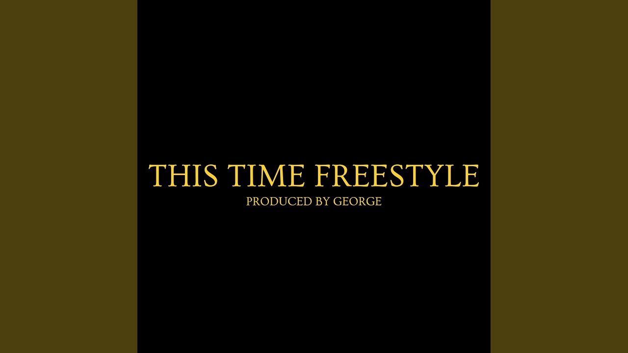 Watch THIS TIME FREESTYLE on YouTube Watch THIS TIME FREESTYLE on YouTube