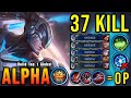 Nonstop savage  maniac 37 kills alpha the real monster  build top 1 global alpha  mlbb