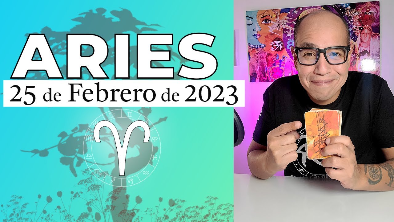 ARIES | Horóscopo de hoy 25 de Febrero 2023 - YouTube