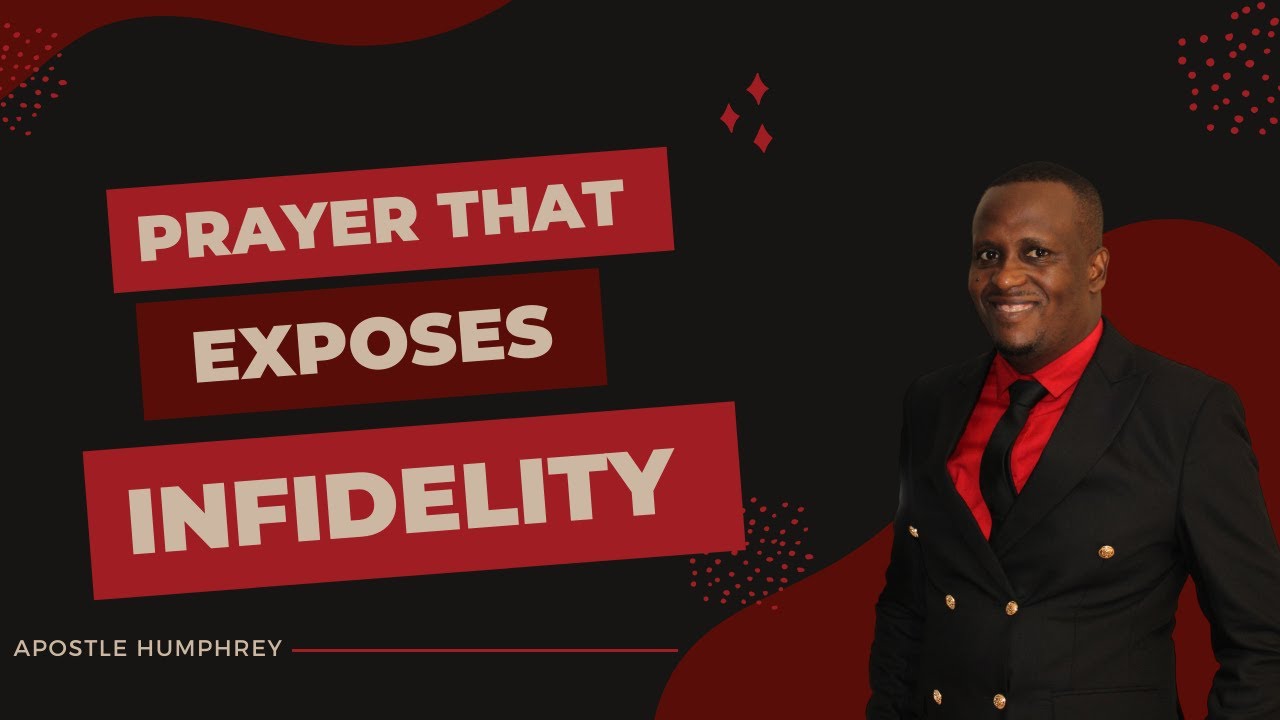 Prayer That   Exposes Infidelity-- Apostle Humphrey