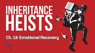 Inheritance Heists Ch. 13: Emotional Recovery After an Estate Dispute