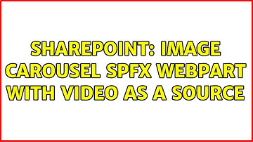 Sharepoint: Image Carousel SPFx webpart with video as a source