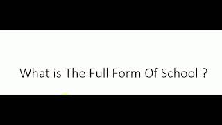 Full Form Of School | What Is the Full Form Of School?
