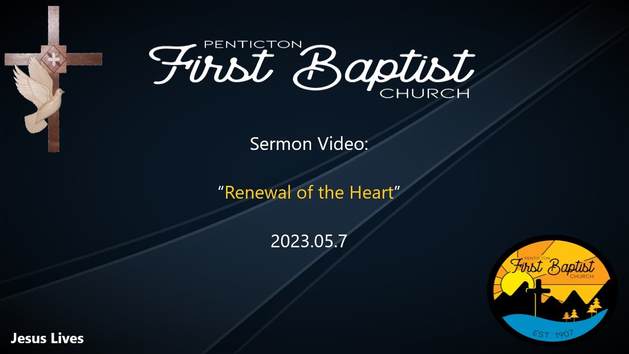 19) - Sermon Video, 2023May7 - Renewal of the Heart - YouTube