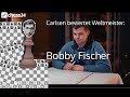 MAGNUS CARLSEN bewertet Weltmeister: BOBBY FISCHER