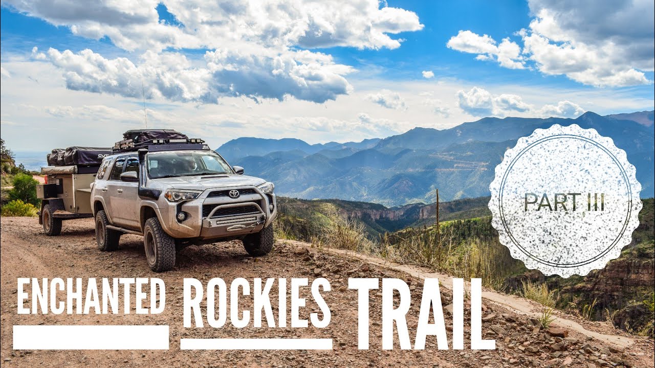 Part 3 The Enchanted Rockies Trail - Lifestyle Overland