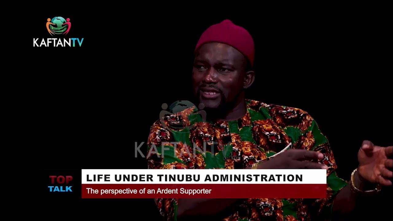 LIFE UNDER TINUBU ADMINISTRATION: The Perspective Of An Ardent Supporter | TOP TALK