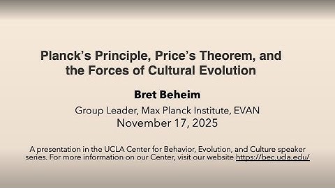 Bret Beheim: Planck’s Principle, Price’s Theorem, and the Forces of Cultural Evolution