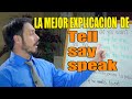 LA MEJOR EXPLICACION DE "SAY, TELL Y SPEAK". COMO Y CUANDO USAR CUAL.