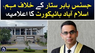 Campaign against Justice Babar Sattar, IHC statement - Aaj News