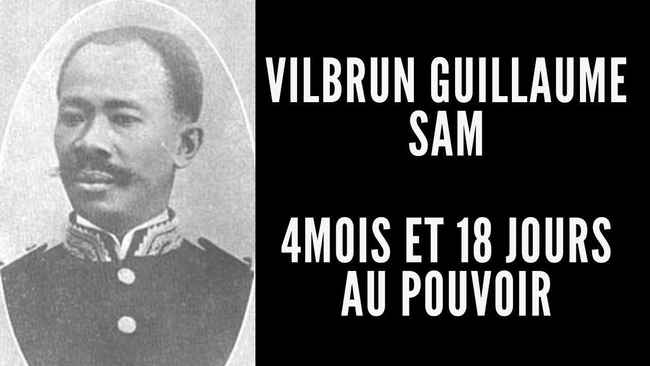 Vilbrun Guillaume Sam 26eme président de la république d'Haïti YouTube