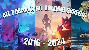 All Pokemon GO Loading Screen Compilation! (2016 - 2024)