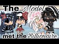 The Model met the Billionaire | Gacha Life | GLMM