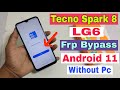 Tecno Spark 8 FRP Bypass Android 11 | Tecno LG6 Google Account Bypass Without Pc |