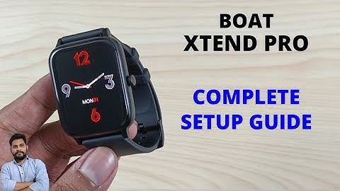 Boat Xtend Pro Smartwatch Full Setup Guide