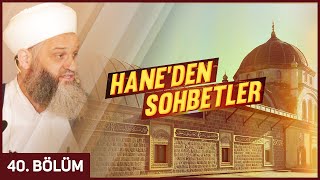 Hane'den Sohbetler 40. Bölüm - Şefik Kocaman Hocaefendi 