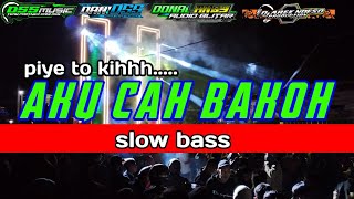 dj slow bass aku cah bakoh enak buat cek sound tahun baru