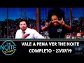 Vale a Pena Ver The Noite | Completo (27/08/19)